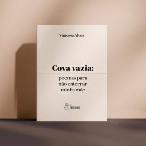 Cova vazia: poemas para não enterrar minha mãe